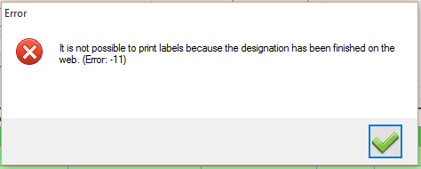 Dialogo de error de Windows. Titulo: 'Error'. Mensaje con icono X roja: 'It is not possible to print labels because the designation has been finished on the web. (Error: -11)'. Boton: check verde (ace