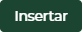 Boton verde oscuro con texto 'Insert' en blanco.